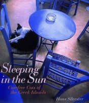 book cover of Sleeping in the sun : carefree cats of the Greek Islands by Hans Silvester