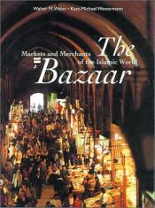 book cover of The bazaar : markets and merchants of the Islamic world by Walter M. Weiss