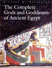 book cover of The Complete Gods and Goddesses of Ancient Egypt (Complete) by Richard H. Wilkinson