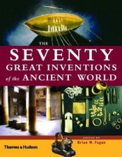 book cover of The Seventy great inventions of the ancient world by Brian M. Fagan