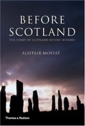 book cover of Before Scotland by Alistair Moffat