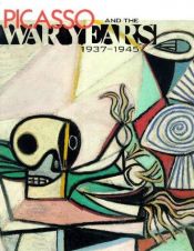 book cover of Picasso and the War Years 1937-1945 by Pablo Picasso