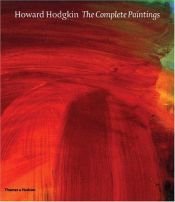 book cover of Howard Hodgkin: The Complete Paintings: Catalogue Raisonne (Catalogue Raisonne S.) by Marla Price