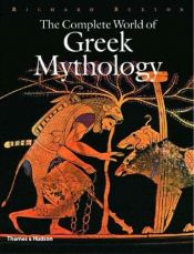 book cover of The Complete World Of Greek Mythology by Richard Buxton