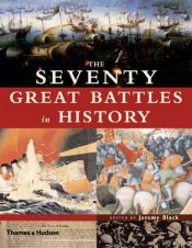 book cover of The Seventy Great Battles of All Time (Seventy) by Jeremy Black