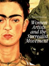 book cover of Women artists and the surrealist movement by Whitney Chadwick