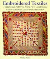 book cover of Embroidered Textiles: A World Guide to Traditional Patterns by Sheila Paine