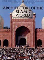book cover of Architecture of the Islamic World: Its History and Social Meaning by Ernst J. Grube
