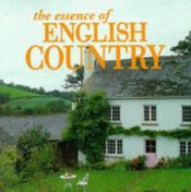 book cover of The Essence of English Country (The Essence of Style) by Caroline Seebohm