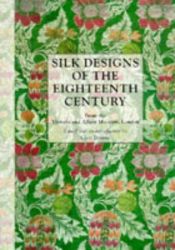 book cover of Silk Designs of the Eighteenth Century: From the Victoria and Albert Museum, London by Clare Browne