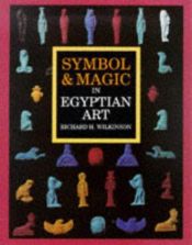 book cover of Symbol & magic in Egyptian art by Richard H. Wilkinson