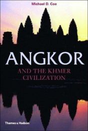 book cover of Angkor and the Khmer Civilization (Ancient Peoples & Places) by Michael D. Coe