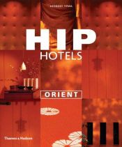 book cover of Hip Hotels Orient by Herbert Ypma
