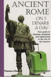 book cover of Ancient Rome on five denarii a day by Philip Matyszak
