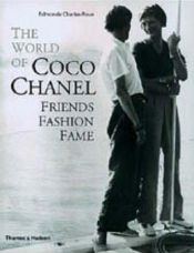 book cover of The world of Coco Chanel : friends, fashion, fame by Edmonde Charles-Roux