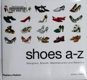 book cover of Shoes A-Z : designers, brands, manufacturers and retailers by Jonathan Walford