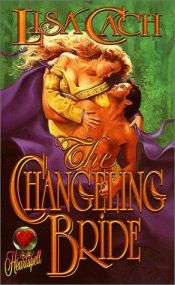 book cover of The changeling bride by Lisa Cach