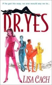 book cover of Dr. Yes (B.L.I.S.S. series) Book 2 by Lisa Cach