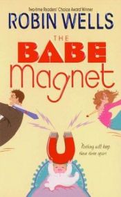 book cover of The Babe Magnet by Robin Wells