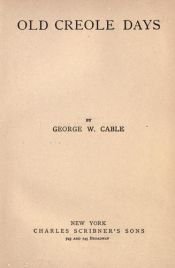 book cover of Old Creole days by George W. Cable