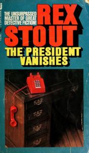 book cover of The President Vanishes by Rex Stout