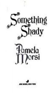 book cover of Something Shady by Pamela Morsi
