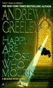 book cover of Happy Are Those Who Mourn by Andrew Greeley