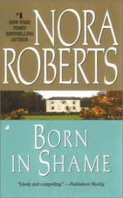 book cover of Born in Shame (Born In Trilogy, Book 3) by Nora Roberts