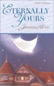 book cover of Eternally Yours (Love Letters) by Jennifer Malin