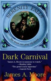 book cover of (Moore) Dark Carnival (Serenity Falls, Book 3) by James A. Moore