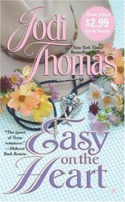 book cover of Easy On the Heart by Jodi Thomas