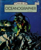 book cover of I Can Be an Oceanographer (I Can Be Series) by Paul P. Sipiera