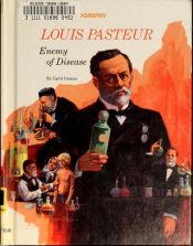 book cover of Louis Pasteur: Enemy of Disease by Carol Greene