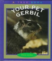 book cover of Your Pet Gerbil (True Books: Animals) by Elaine Landau
