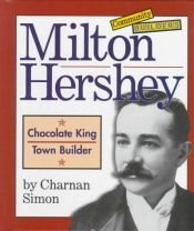 book cover of Milton Hershey: Chocolate King, Town Builder (Community Builders) by Charnan Simon