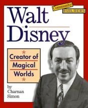 book cover of Walt Disney : creator of magical worlds by Charnan Simon