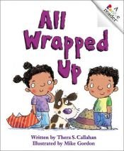 book cover of All Wrapped Up (Rookie Reader) by Thera S. Callahan