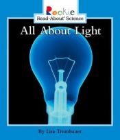 book cover of All About Light (Rookie Read-About Science) by Lisa Trumbauer
