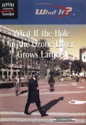 book cover of What If the Hole in the Ozone Layer Grows Larger by Holly Cefrey