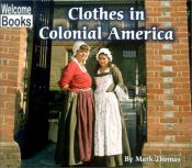 book cover of Clothes in Colonial America by Mark Thomas