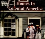 book cover of Homes in Colonial America by Mark Thomas