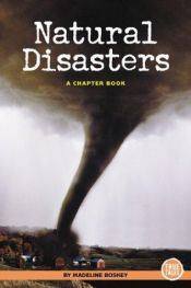 book cover of Natural Disasters: A Chapter Book (True Tales) by Madeline Boskey