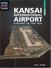 book cover of Kansai International Airport: Airport in the Sea (High Interest Books) by John C. Waugh