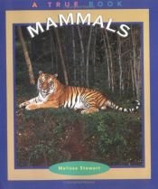 book cover of Mammals (True Books) by Melissa Stewart