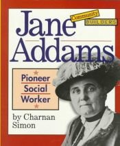 book cover of Jane Addams: Pioneer Social Worker (Community Builders) by Charnan Simon