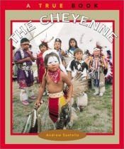 book cover of The Cheyenne (True Books: American Indians) by Andrew Santella