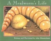 book cover of A Mealworm's Life (Nature Upclose) by John Himmelman