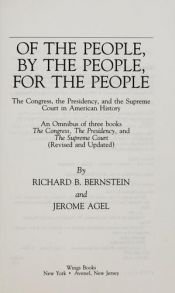book cover of Of the people, by the people, for the people : the Congress, the presidency, and the Supreme Court in American history by R. B. Bernstein