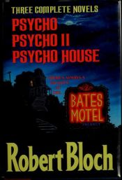 book cover of Three Complete Novels (Psycho, Psycho II, and Psycho House) by Robert Bloch
