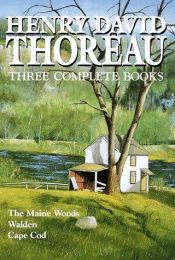 book cover of Henry David Thoreau: Three Complete Books (The Maine Woods, Walden, Cape Cod) by Henry David Thoreau